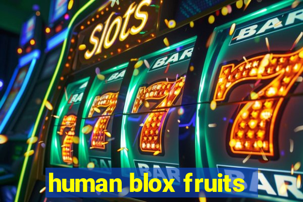 human blox fruits